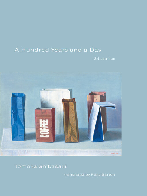 Title details for A Hundred Years and a Day by Tomoka Shibasaki - Available